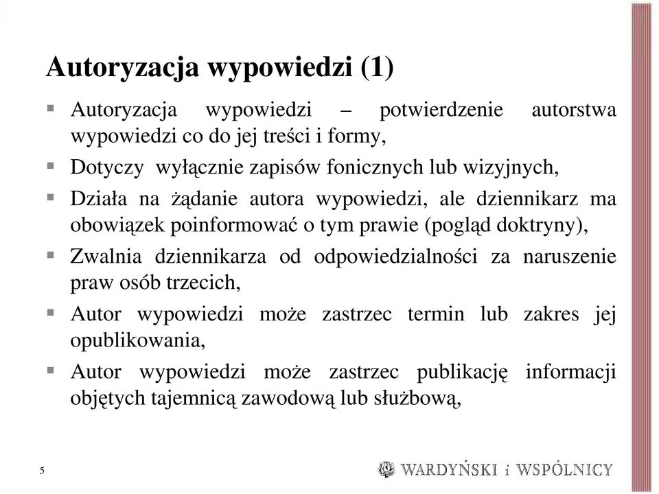 (pogląd doktryny), Zwalnia dziennikarza od odpowiedzialności za naruszenie praw osób trzecich, Autor wypowiedzi moŝe zastrzec