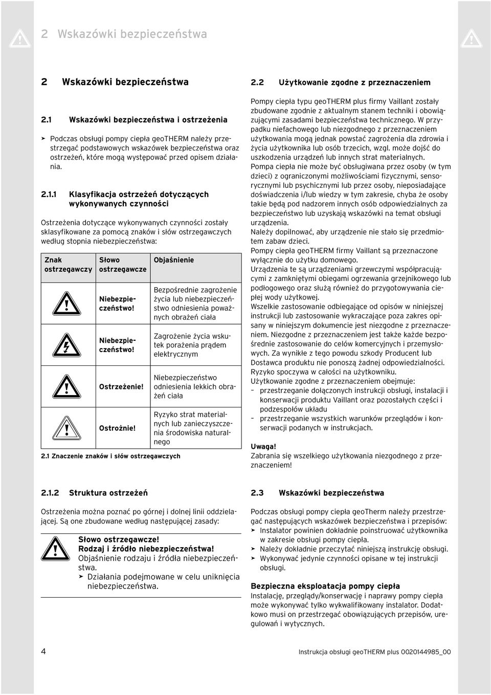 2.1.1 Klasyfikacja ostrzeżeń dotyczących wykonywanych czynności Ostrzeżenia dotyczące wykonywanych czynności zostały sklasyfikowane za pomocą znaków i słów ostrzegawczych według stopnia