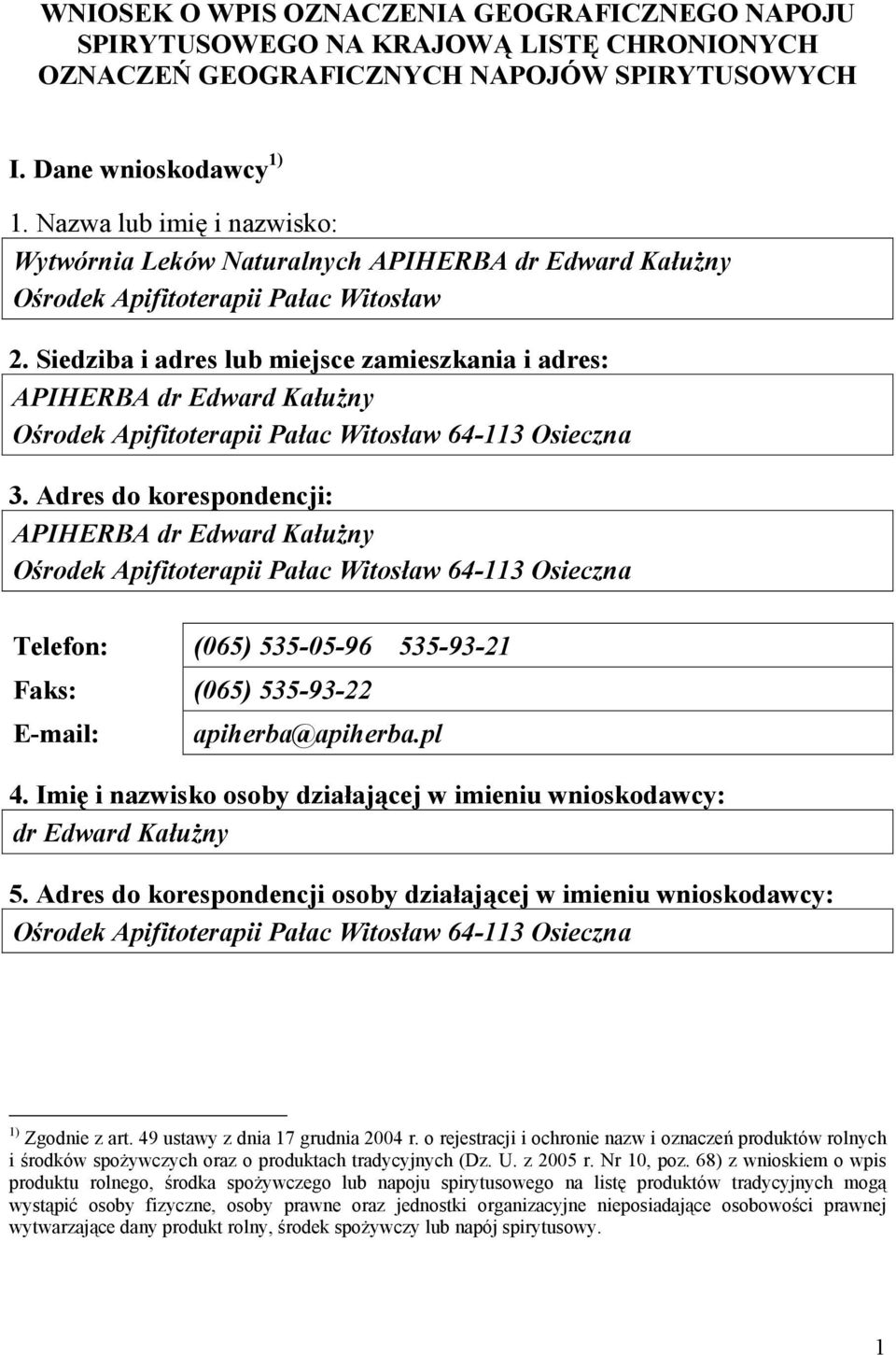 Siedziba i adres lub miejsce zamieszkania i adres: APIHERBA dr Edward Kałużny Ośrodek Apifitoterapii Pałac Witosław 64-113 Osieczna 3.