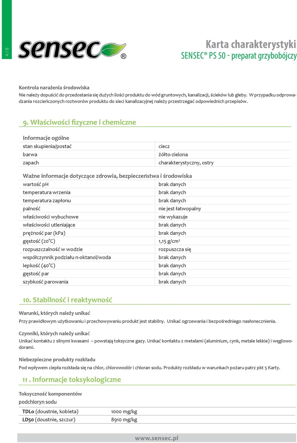 Właściwości fizyczne i chemiczne Informacje ogólne stan skupienia/postać barwa zapach ciecz żółto-zielona charakterystyczny, ostry Ważne informacje dotyczące zdrowia, bezpieczeństwa i środowiska