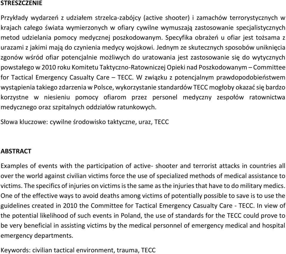 Jednym ze skutecznych sposobów uniknięcia zgonów wśród ofiar potencjalnie możliwych do uratowania jest zastosowanie się do wytycznych powstałego w 2010 roku Komitetu Taktyczno-Ratowniczej Opieki nad