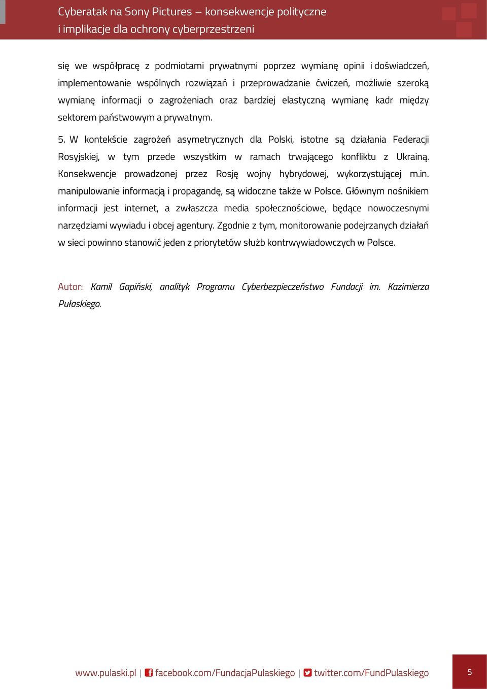 W kontekście zagrożeń asymetrycznych dla Polski, istotne są działania Federacji Rosyjskiej, w tym przede wszystkim w ramach trwającego konfliktu z Ukrainą.