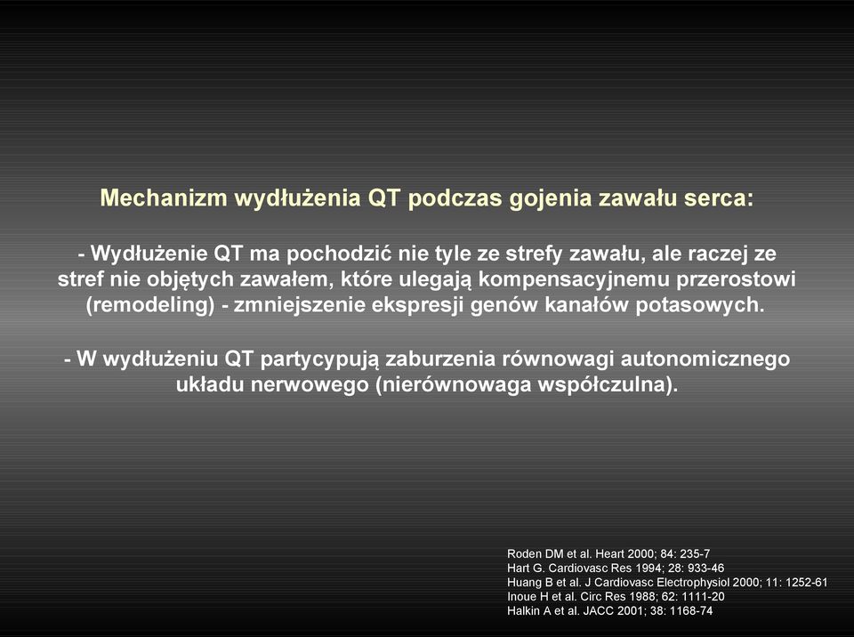 - W wydłużeniu QT partycypują zaburzenia równowagi autonomicznego układu nerwowego (nierównowaga współczulna). Roden DM et al.