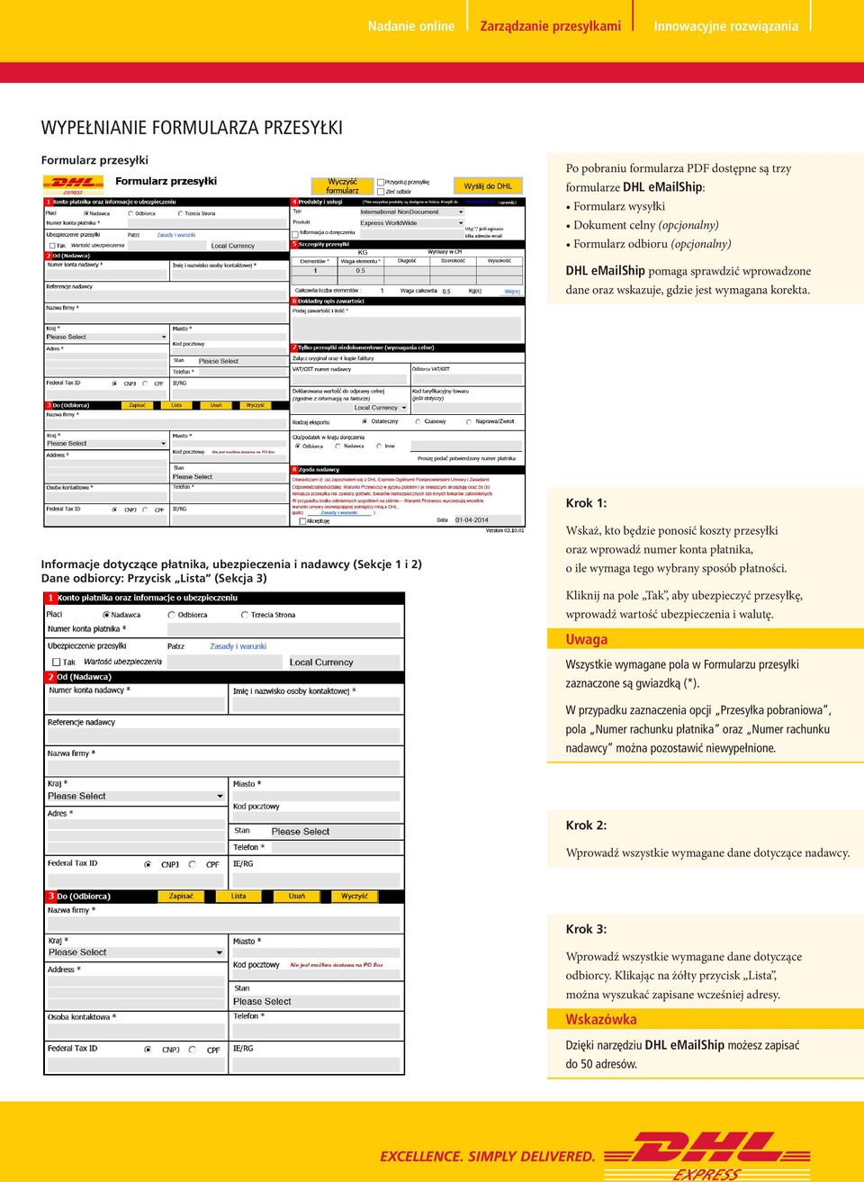 Krok 1: Informacje dotyczàce płatnika, ubezpieczenia i nadawcy (Sekcje 1 i 2) Dane odbiorcy: Przycisk Lista (Sekcja 3) Wskaż, kto będzie ponosić koszty przesyłki oraz wprowadź numer konta płatnika, o