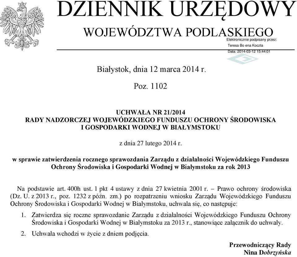 w sprawie zatwierdzenia rocznego sprawozdania Zarządu z działalności Wojewódzkiego Funduszu Ochrony Środowiska i Gospodarki Wodnej w Białymstoku za rok 2013 Na podstawie art. 400h ust.