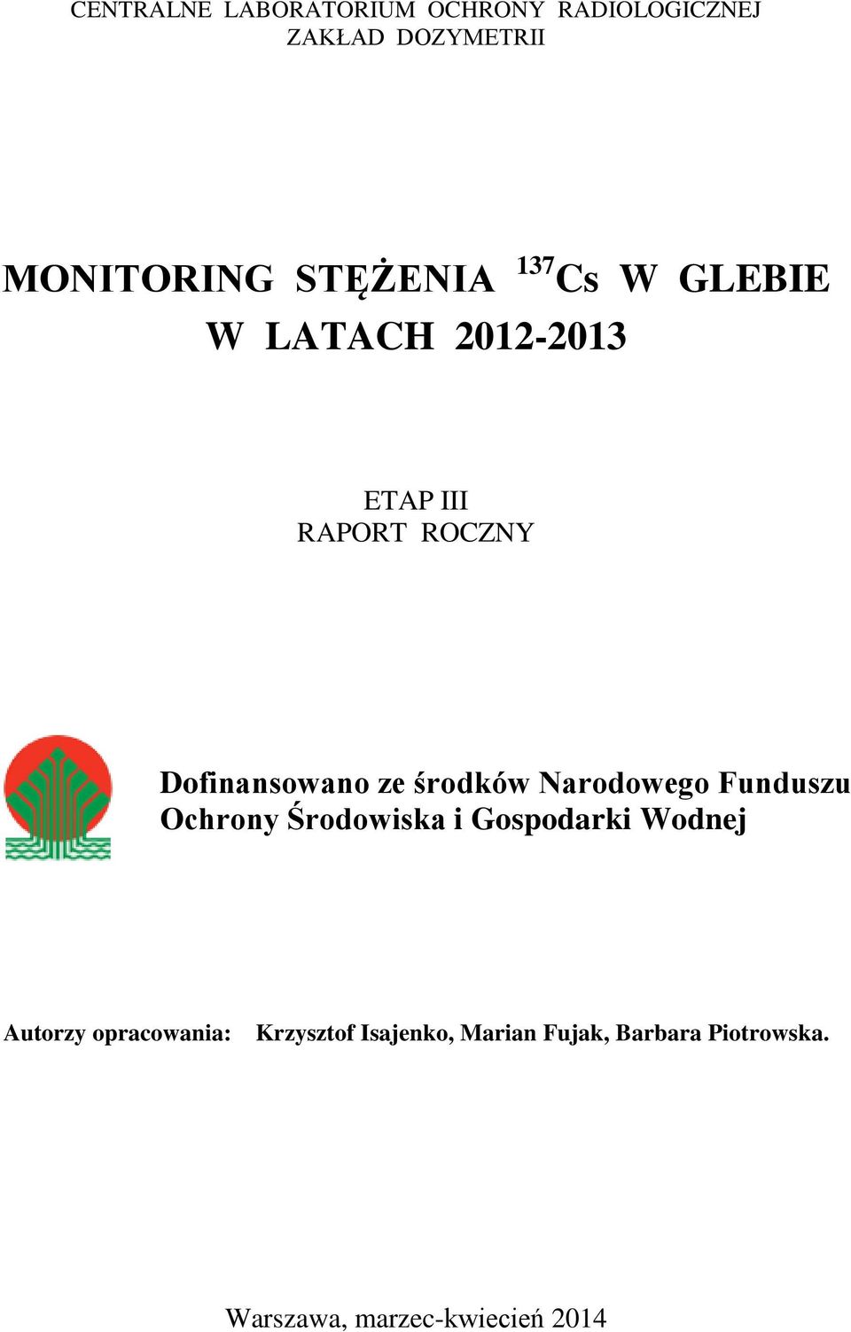 ze środków Narodowego Funduszu Ochrony Środowiska i Gospodarki Wodnej Autorzy