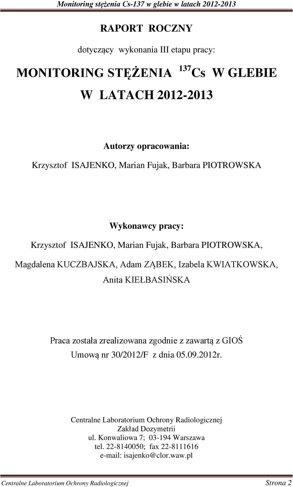 KIEŁBASIŃSKA Praca została zrealizowana zgodnie z zawartą z GIOŚ Umową nr 30/2012/F z dnia 05.09.2012r.