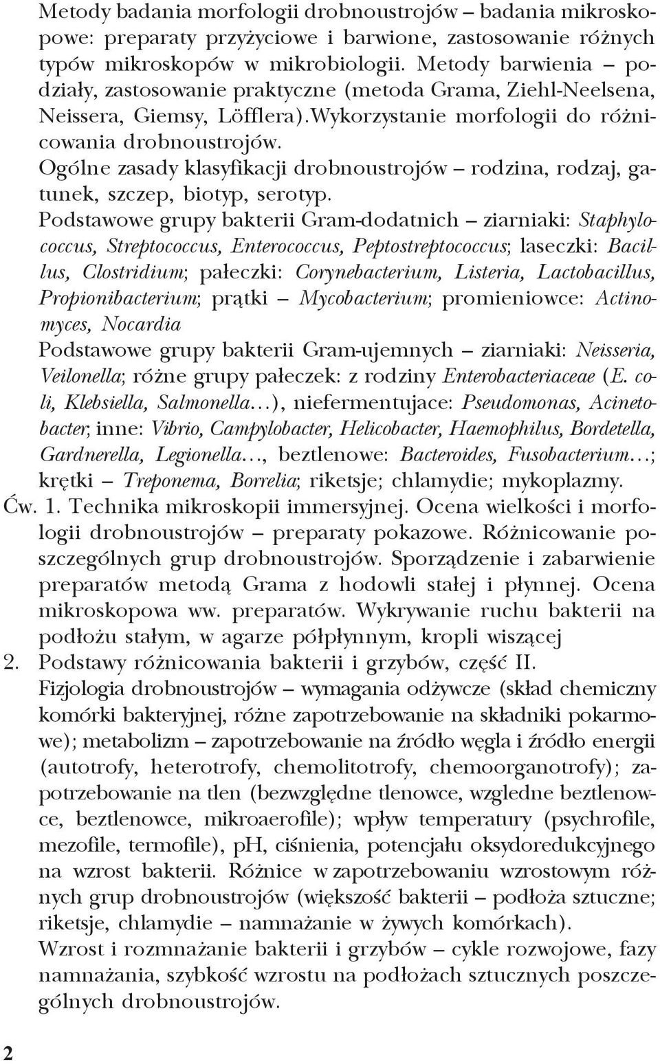 Ogólne zasady klasyfikacji drobnoustrojów rodzina, rodzaj, gatunek, szczep, biotyp, serotyp.