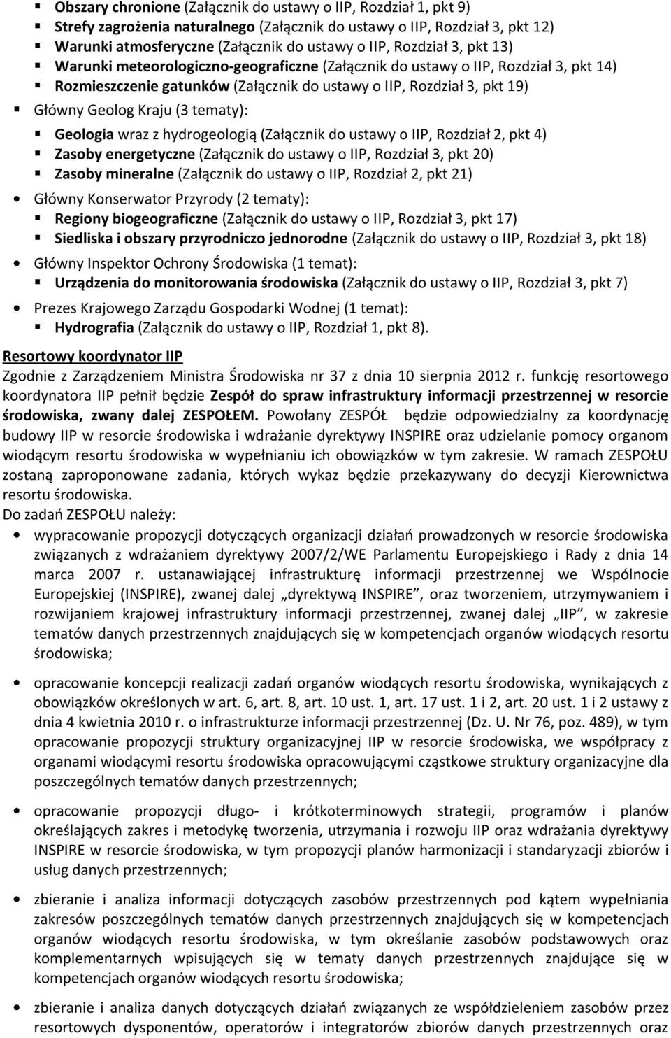 tematy): Geologia wraz z hydrogeologią (Załącznik do ustawy o IIP, Rozdział 2, pkt 4) Zasoby energetyczne (Załącznik do ustawy o IIP, Rozdział 3, pkt 20) Zasoby mineralne (Załącznik do ustawy o IIP,