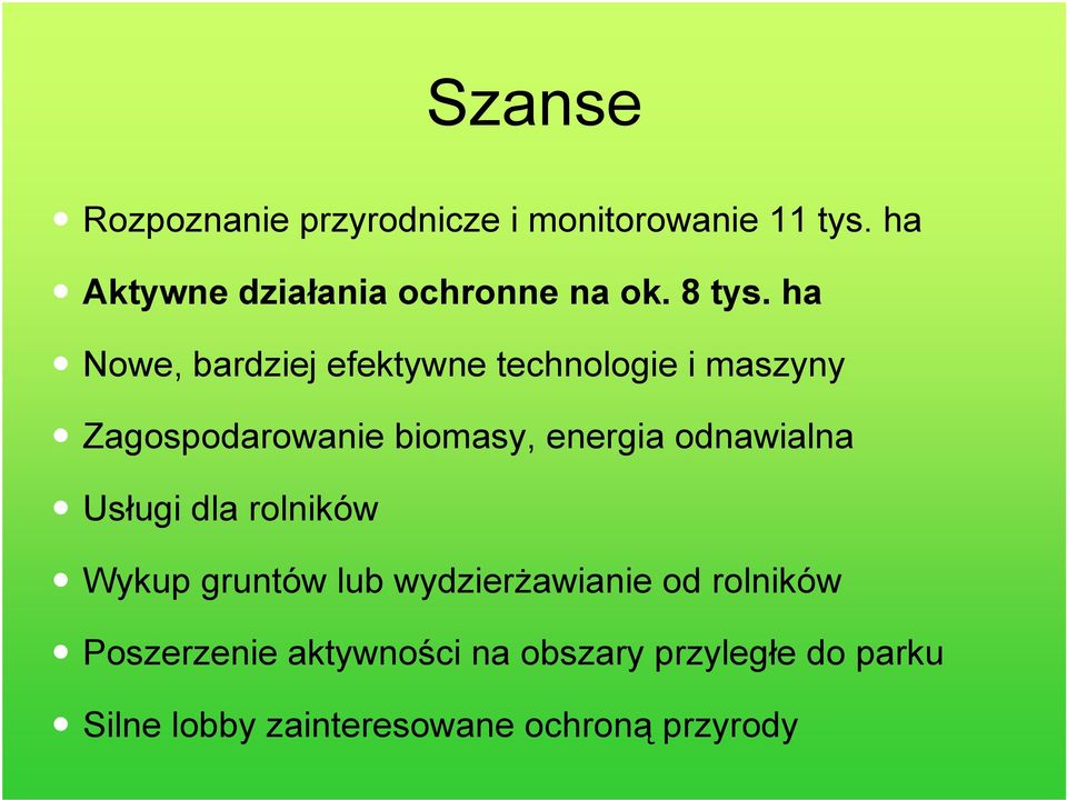 ha Nowe, bardziej efektywne technologie i maszyny Zagospodarowanie biomasy, energia