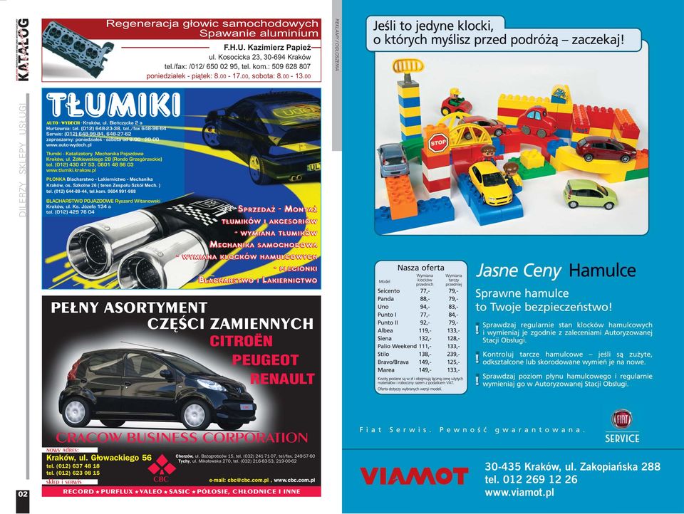 fax 648-96-64 Serwis: (012) 648-99-84, 648-27-62 zapraszamy: poniedzia³ek - sobota od 8.00-20.00 www.auto-wydech.pl T³umiki - Katalizatory. Mechanika Pojazdowa Kraków, ul.