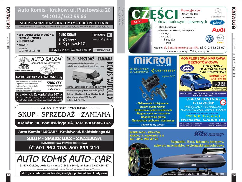 : 9-14 kredytujemy samochody z gie³dy i og³oszeñ, sprzedaj¹cemu wyp³acamy od rêki gotówkê minimum formalnoœci bez zaœwiadczeñ o dochodach AUTO SALON samochodów u ywanych 100% WARTOŒCI SAMOCHODY Z