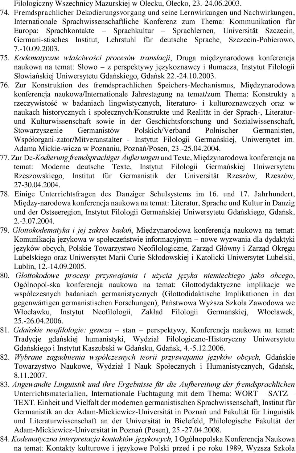 Sprachlernen, Universität Szczecin, Germani-stisches Institut, Lehrstuhl für deutsche Sprache, Szczecin-Pobierowo, 7.-10.09.2003. 75.