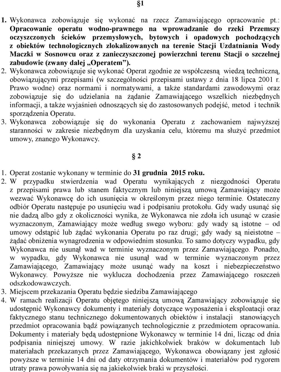 Stacji Uzdatniania Wody Maczki w Sosnowcu oraz z zanieczyszczonej powierzchni terenu Stacji o szczelnej zabudowie (zwany dalej Operatem ). 2.