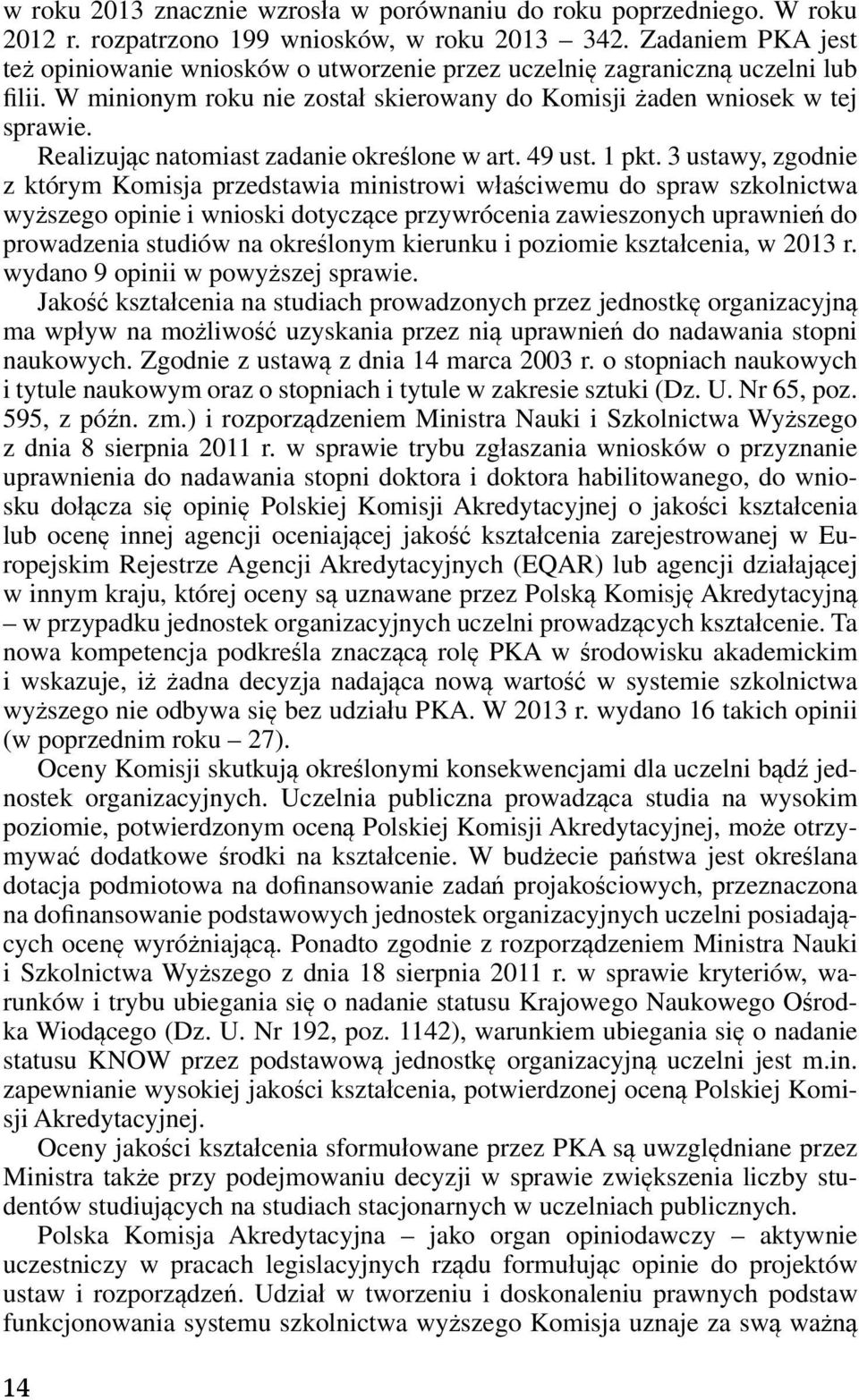 Realizując natomiast zadanie określone w art. 49 ust. pkt.