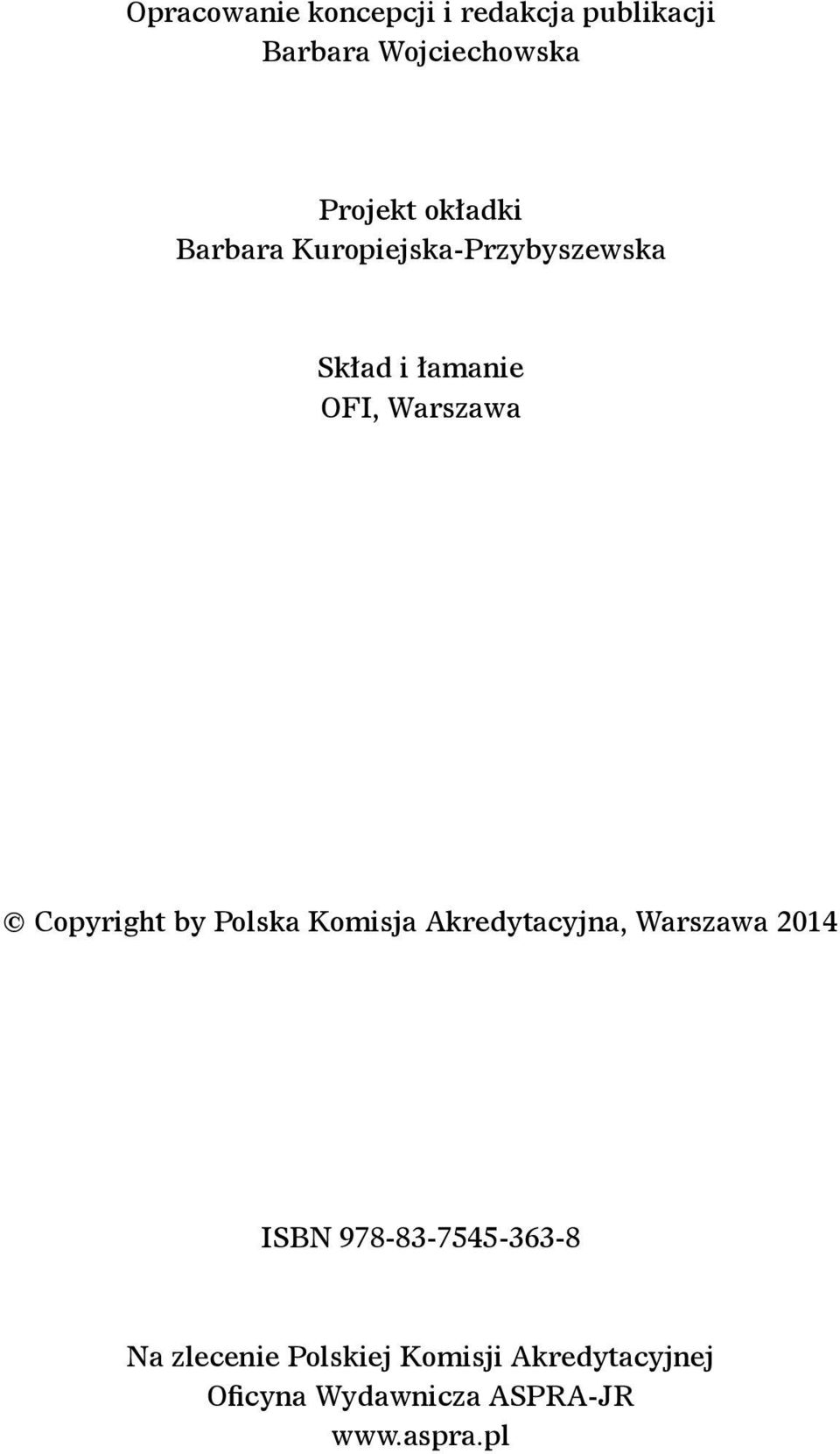 Copyright by Polska Komisja Akredytacyjna, Warszawa 204 ISBN