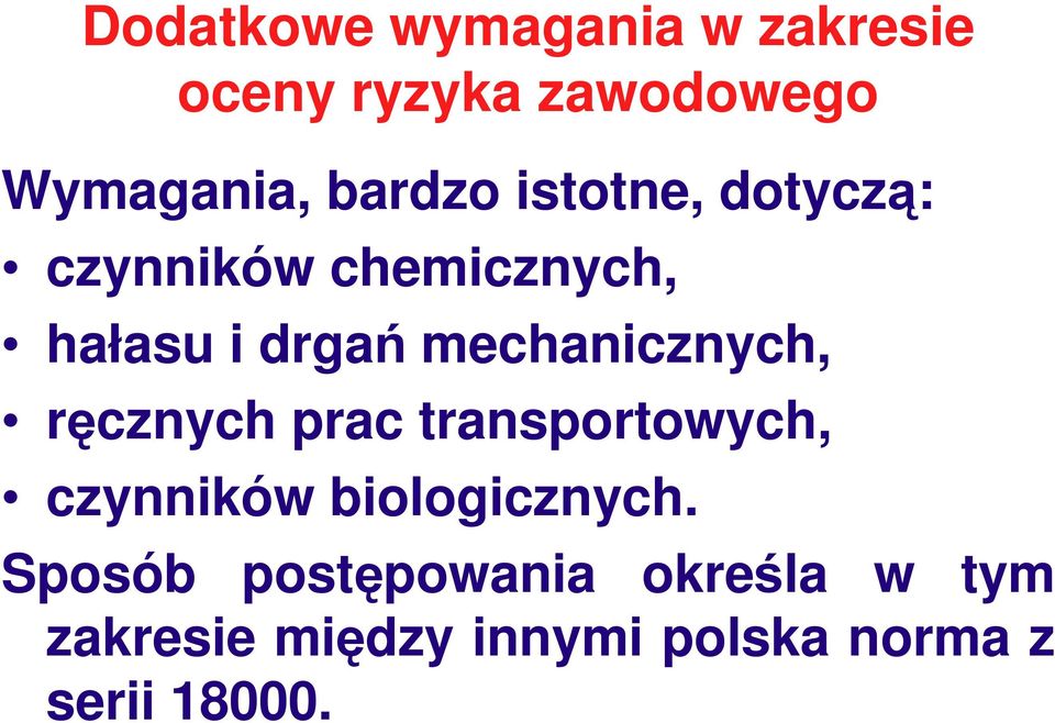 mechanicznych, ręcznych prac transportowych, czynników biologicznych.