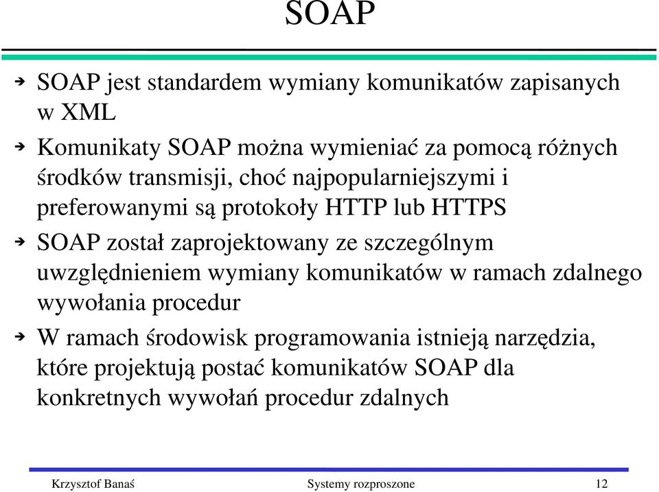 uwzględnieniem wymiany komunikatów w ramach zdalnego wywołania procedur W ramach środowisk programowania istnieją