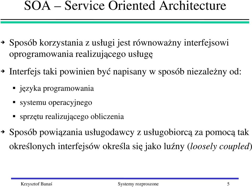 systemu operacyjnego sprzętu realizującego obliczenia Sposób powiązania usługodawcy z usługobiorcą za