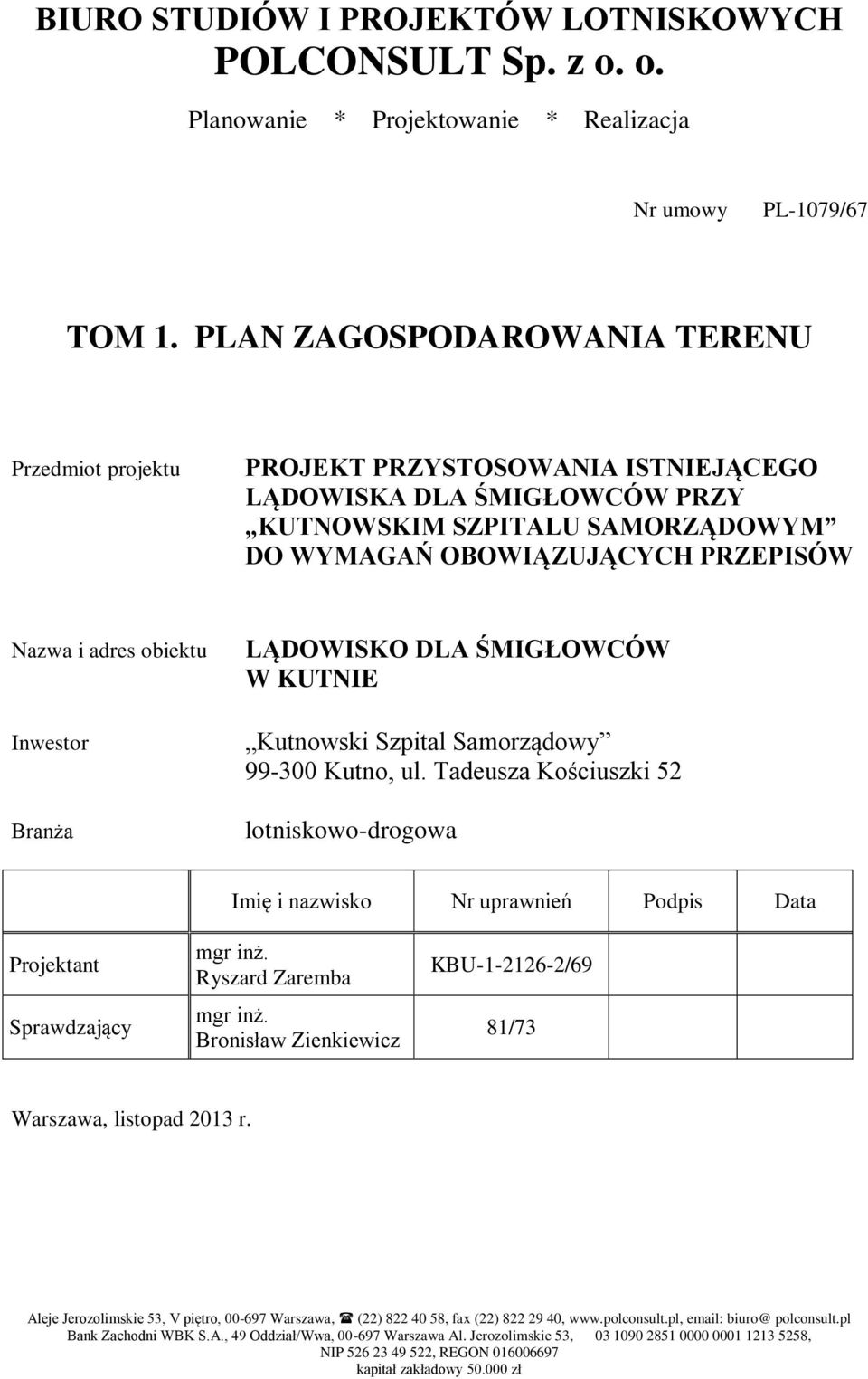 obiektu Inwestor Branża LĄDOWISKO DLA ŚMIGŁOWCÓW W KUTNIE Kutnowski Szpital Samorządowy 99-300 Kutno, ul.