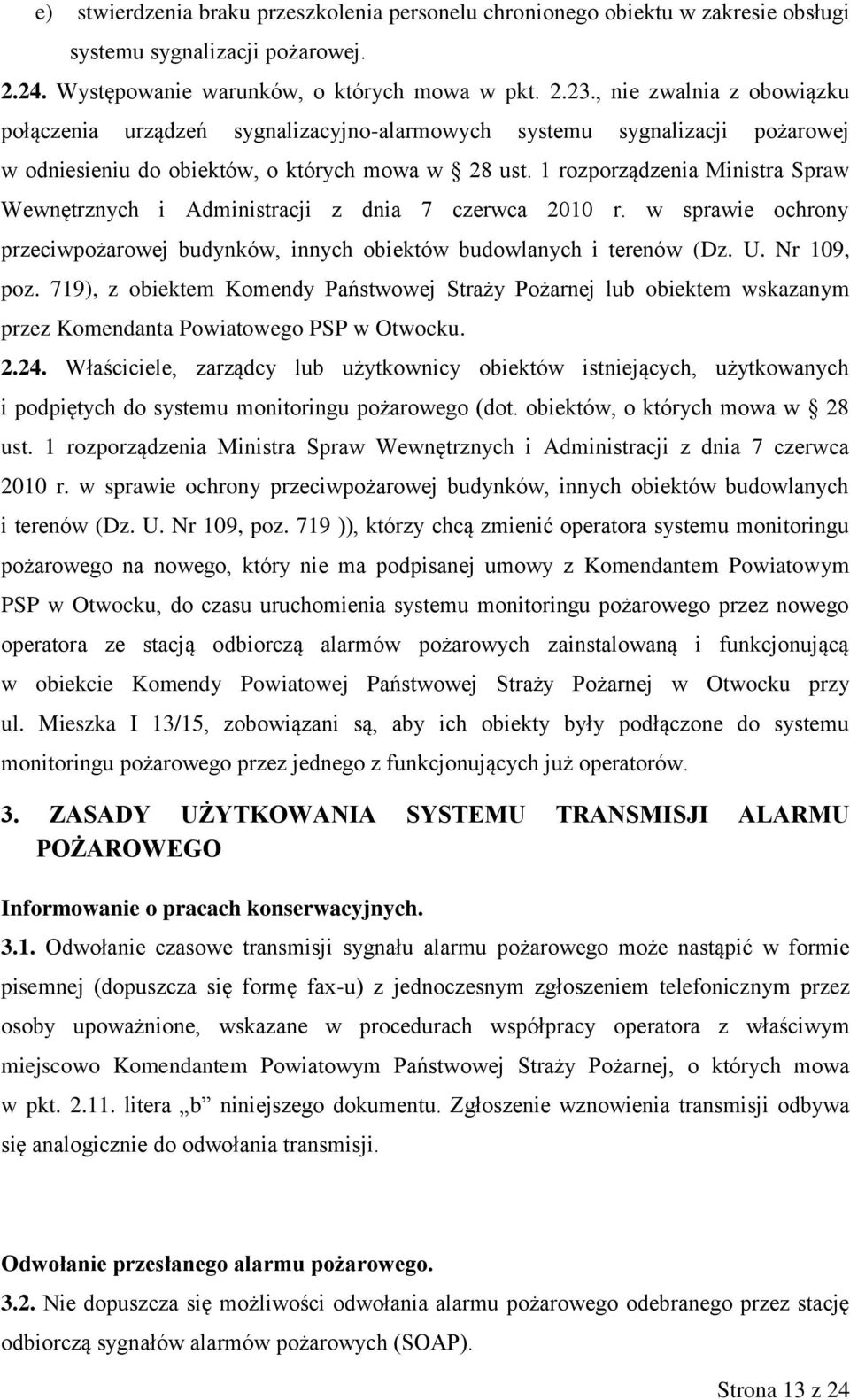 1 rozporządzenia Ministra Spraw Wewnętrznych i Administracji z dnia 7 czerwca 2010 r. w sprawie ochrony przeciwpożarowej budynków, innych obiektów budowlanych i terenów (Dz. U. Nr 109, poz.