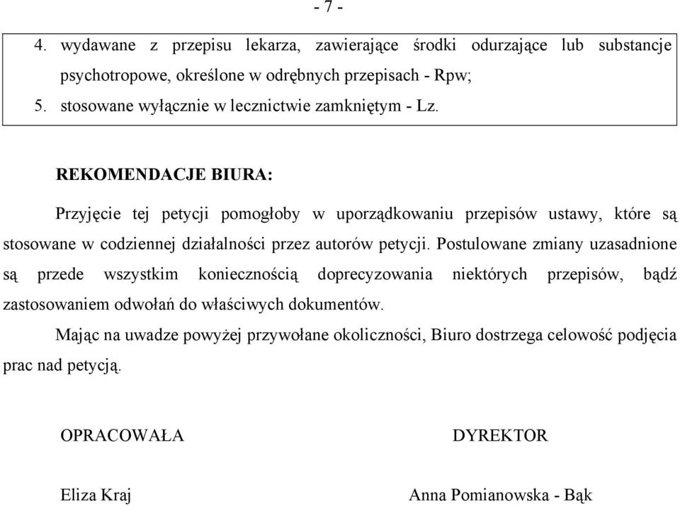 REKOMENDACJE BIURA: Przyjęcie tej petycji pomogłoby w uporządkowaniu przepisów ustawy, które są stosowane w codziennej działalności przez autorów petycji.