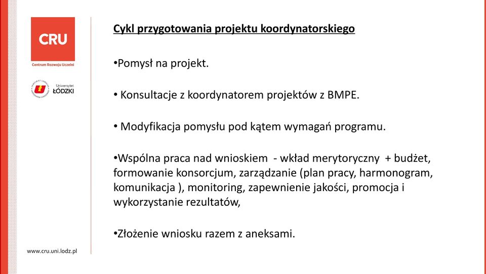 Wspólna praca nad wnioskiem - wkład merytoryczny + budżet, formowanie konsorcjum, zarządzanie (plan