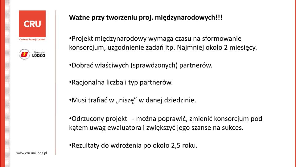 Najmniej około 2 miesięcy. Dobrać właściwych (sprawdzonych) partnerów. Racjonalna liczba i typ partnerów.