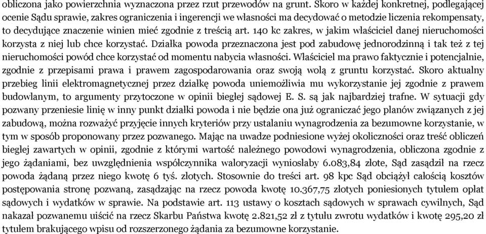 treścią art. 140 kc zakres, w jakim właściciel danej nieruchomości korzysta z niej lub chce korzystać.