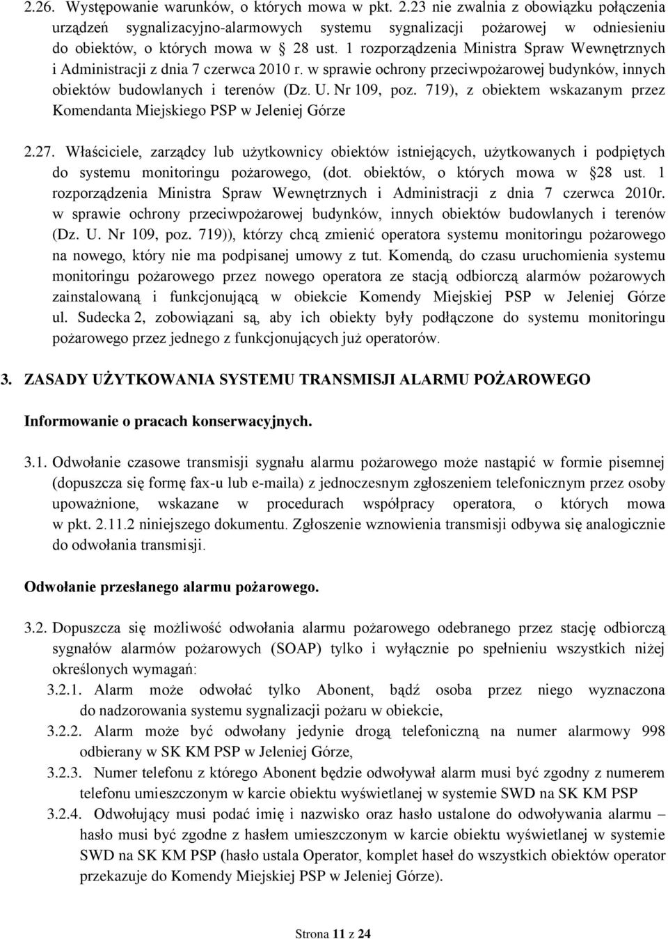 1 rozporządzenia Ministra Spraw Wewnętrznych i Administracji z dnia 7 czerwca 2010 r. w sprawie ochrony przeciwpożarowej budynków, innych obiektów budowlanych i terenów (Dz. U. Nr 109, poz.