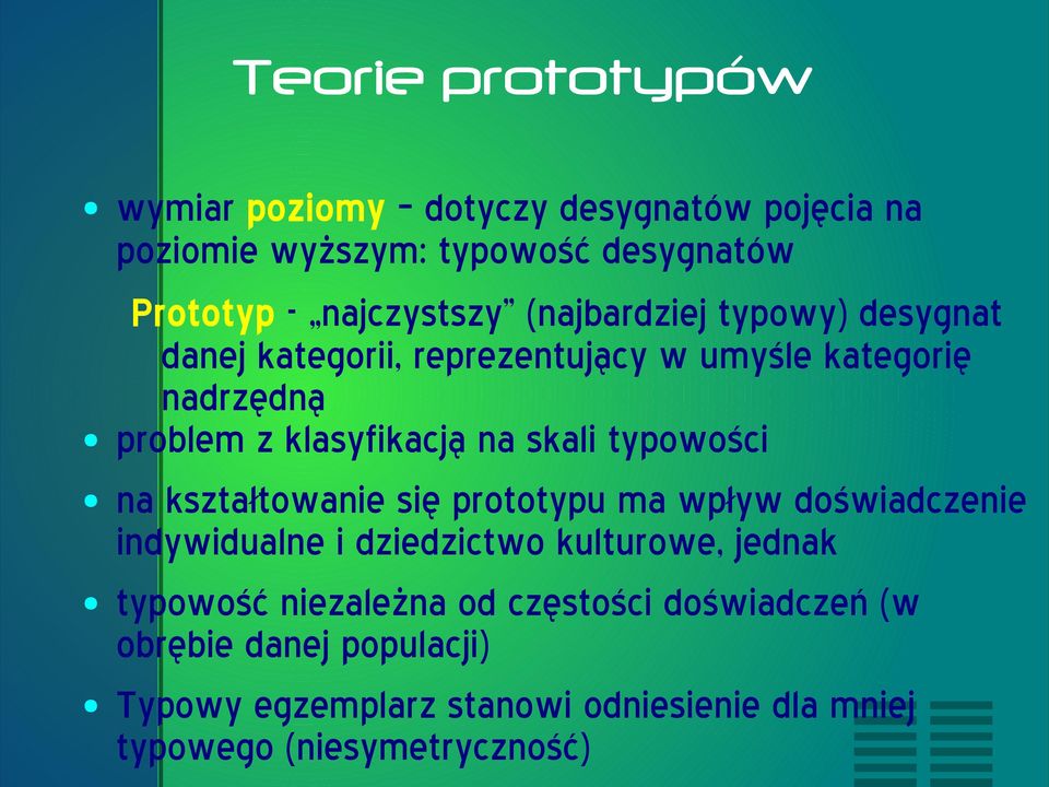 typowości na kształtowanie się prototypu ma wpływ doświadczenie indywidualne i dziedzictwo kulturowe, jednak typowość