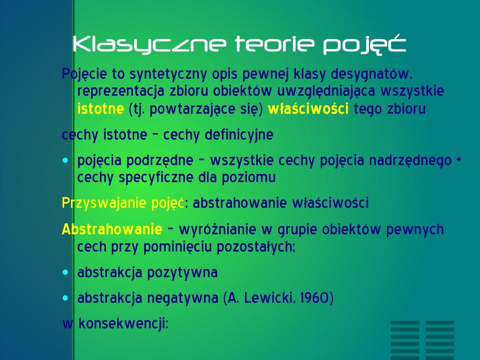 powtarzające się) właściwości tego zbioru cechy istotne cechy definicyjne pojęcia podrzędne wszystkie cechy pojęcia nadrzędnego