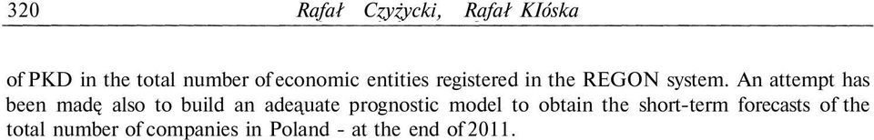 An attempt has been madę also to build an adeąuate prognostic model