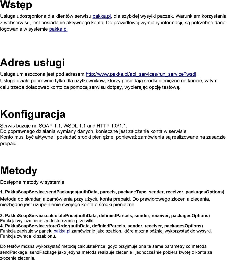 Usługa działa poprawnie tylko dla użytkowników, którzy posiadają środki pieniężne na koncie, w tym celu trzeba doładować konto za pomocą serwisu dotpay, wybierając opcję testową.