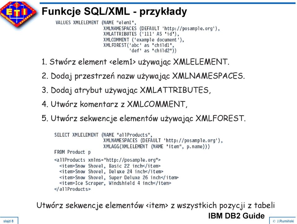 Dodaj atrybut używając XMLATTRIBUTES, 4. Utwórz komentarz z XMLCOMMENT, 5.