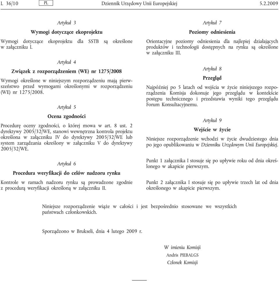 Artykuł 5 Ocena zgodności Procedurę oceny zgodności, o której mowa w art. 8 ust.