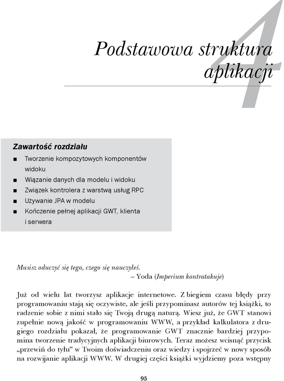 Z biegiem czasu błędy przy programowaniu stają się oczywiste, ale jeśli przypominasz autorów tej książki, to radzenie sobie z nimi stało się Twoją drugą naturą.