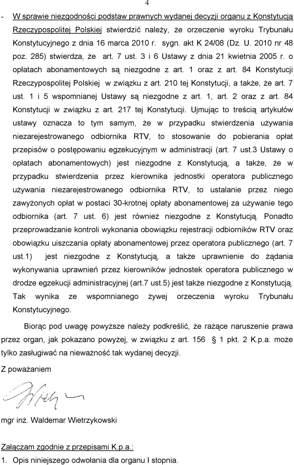 84 Konstytucji Rzeczypospolitej Polskiej w związku z art. 210 tej Konstytucji, a także, że art. 7 ust. 1 i 5 wspomnianej Ustawy są niezgodne z art. 1, art. 2 oraz z art.