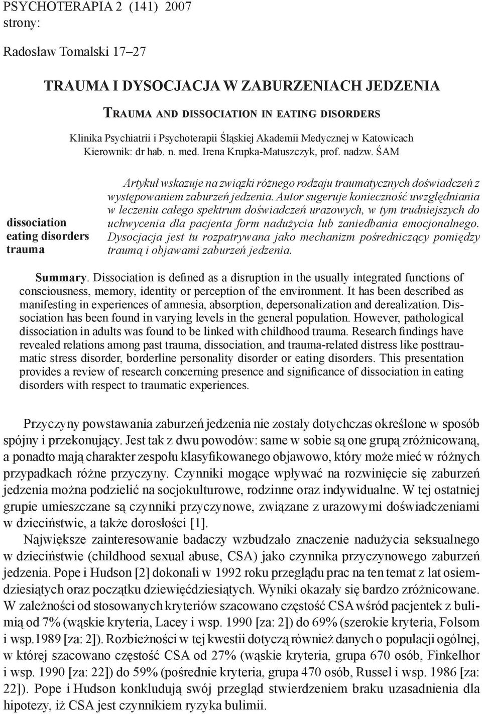 ŚAM dissociation eating disorders trauma Artykuł wskazuje na związki różnego rodzaju traumatycznych doświadczeń z występowaniem zaburzeń jedzenia.