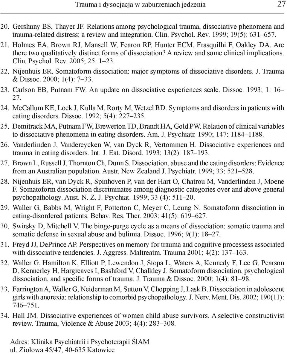 A review and some clinical implications. Clin. Psychol. Rev. 2005; 25: 1 23. 22. Nijenhuis ER. Somatoform dissociation: major symptoms of dissociative disorders. J. Trauma & Dissoc. 2000; 1(4): 7 33.