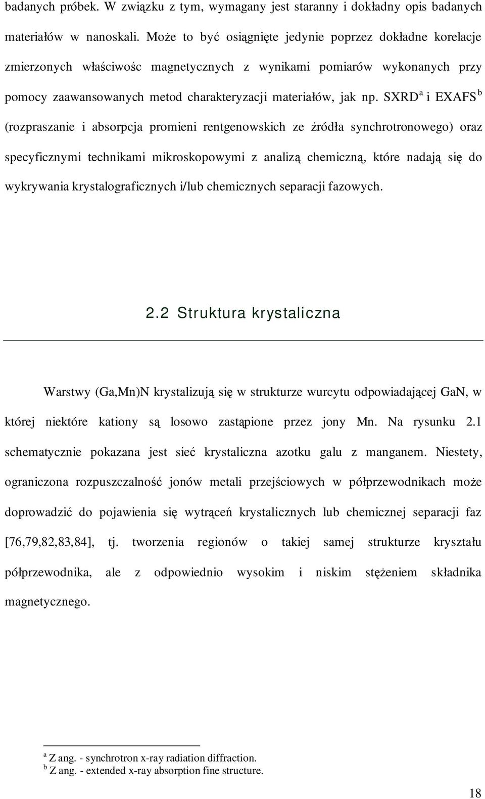 SXRD a i EXAFS b (rozpraszanie i absorpcja promieni rentgenowskich ze źródła synchrotronowego) oraz specyficznymi technikami mikroskopowymi z analizą chemiczną, które nadają się do wykrywania