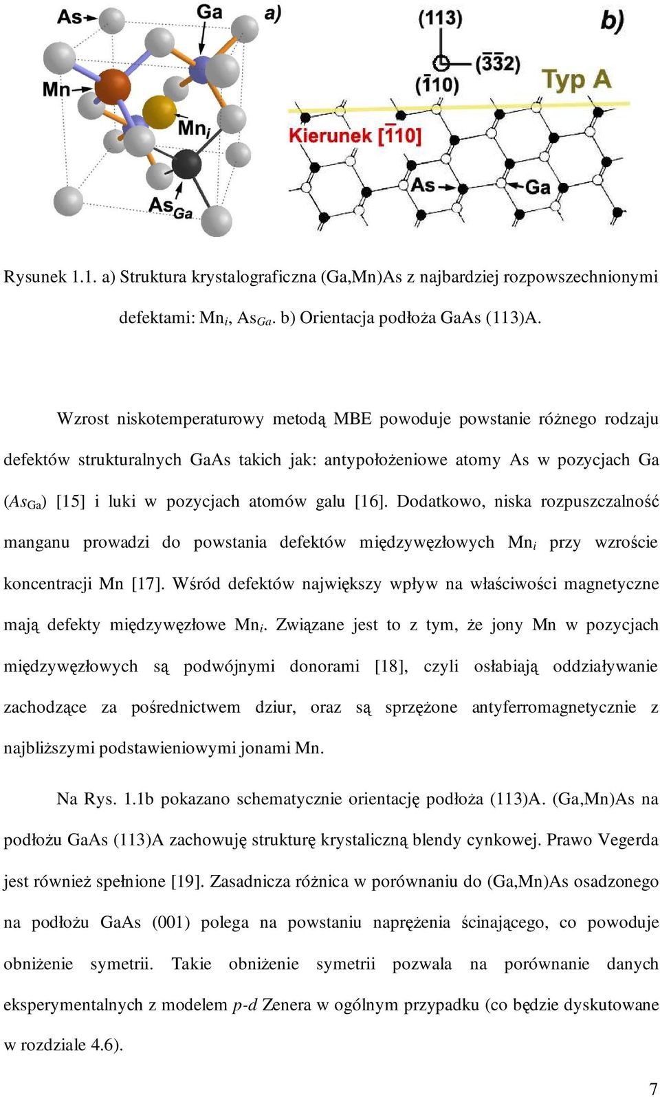 [16]. Dodatkowo, niska rozpuszczalność manganu prowadzi do powstania defektów międzywęzłowych Mn i przy wzroście koncentracji Mn [17].