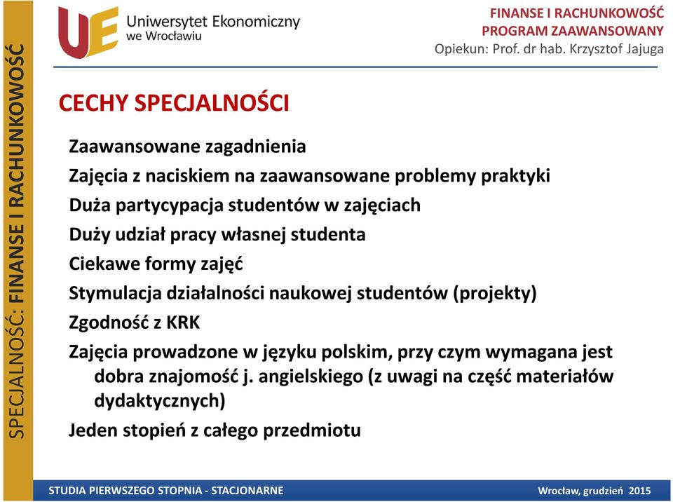 działalności naukowej studentów (projekty) Zgodność z KRK Zajęcia prowadzone w języku polskim, przy czym