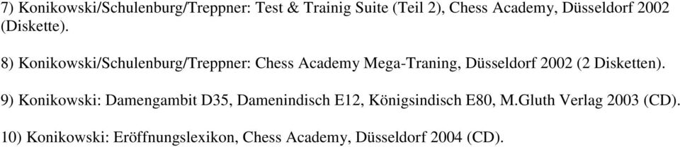 8) Konikowski/Schulenburg/Treppner: Chess Academy Mega-Traning, Düsseldorf 2002 (2