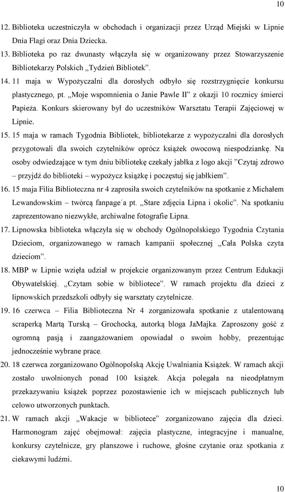 11 maja w Wypożyczalni dla dorosłych odbyło się rozstrzygnięcie konkursu plastycznego, pt. Moje wspomnienia o Janie Pawle II z okazji 10 rocznicy śmierci Papieża.