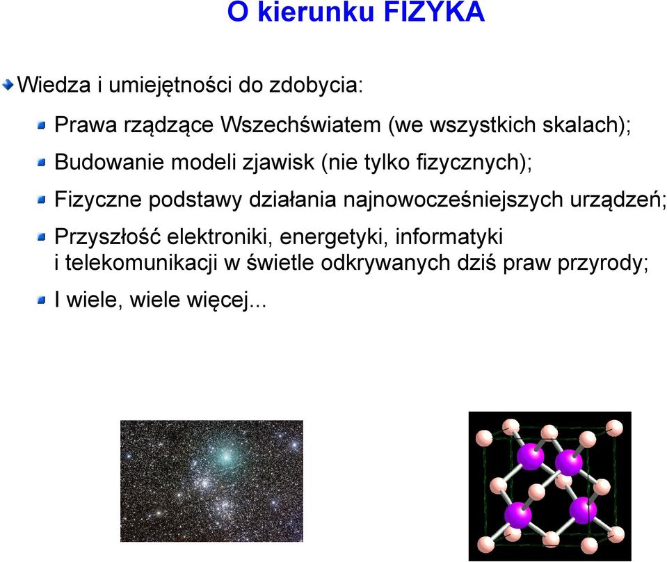 podstawy działania najnowocześniejszych urządzeń; Przyszłość elektroniki, energetyki,