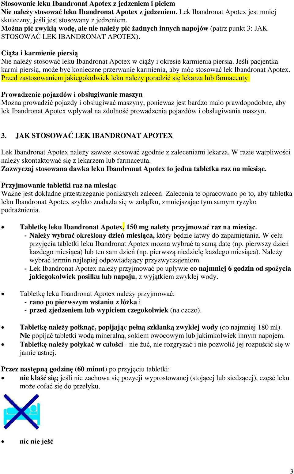 Ciąża i karmienie piersią Nie należy stosować leku Ibandronat Apotex w ciąży i okresie karmienia piersią.