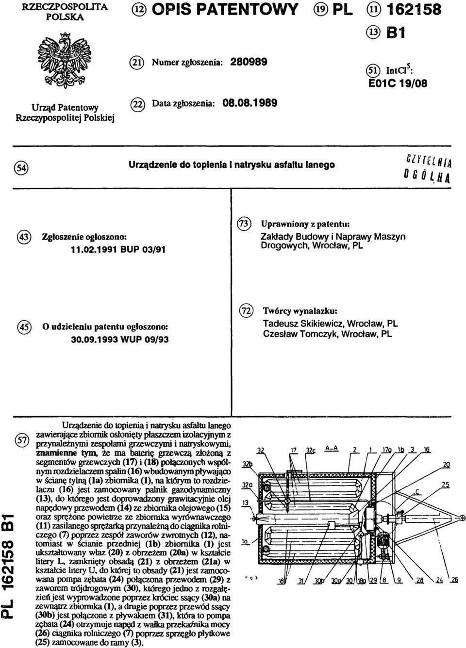 08.1989 Rzeczypospolitej Polskiej (54) Urządzenie do topienia i natrysku asfaltu lanego (73) Uprawniony z patentu: (43) Zgłoszenie ogłoszono: Zakłady Budowy i Naprawy Maszyn 11.02.