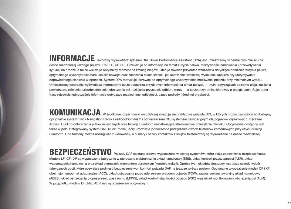 Oferuje również przydatne wskazówki dotyczące obniżenia zużycia paliwa, optymalnego wykorzystania hamulca silnikowego oraz znaczenia takich kwestii, jak ustawienie właściwej wysokości spojlera czy