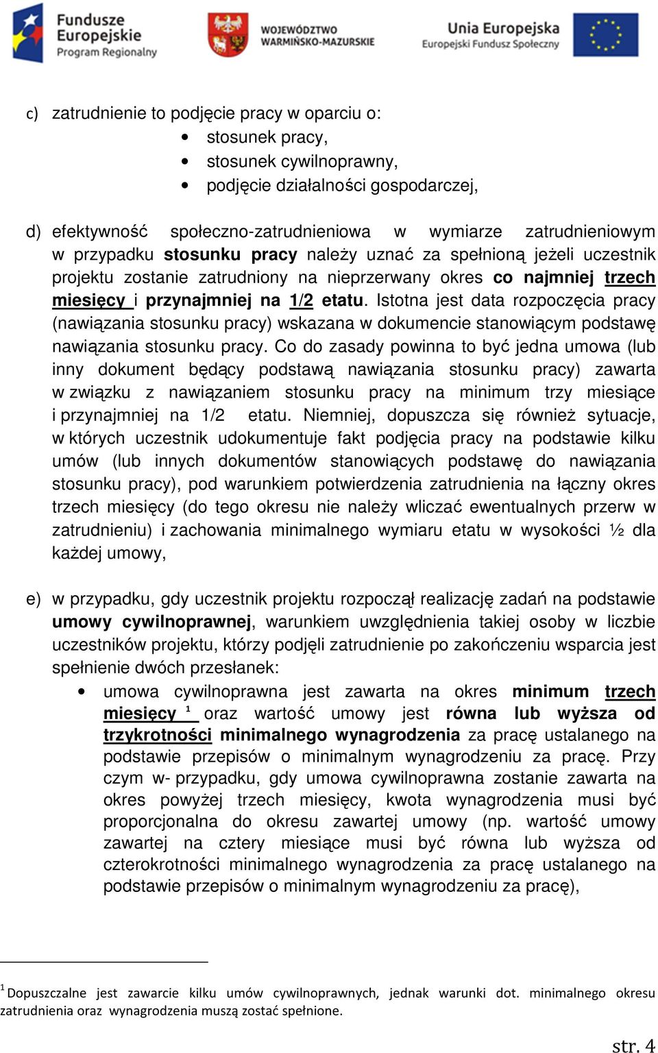 Istotna jest data rozpoczęcia pracy (nawiązania stosunku pracy) wskazana w dokumencie stanowiącym podstawę nawiązania stosunku pracy.